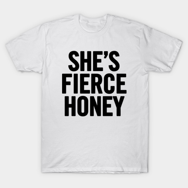She's Fierce Honey